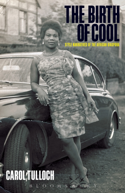 The Birth of Cool : Style Narratives of the African Diaspora, PDF eBook