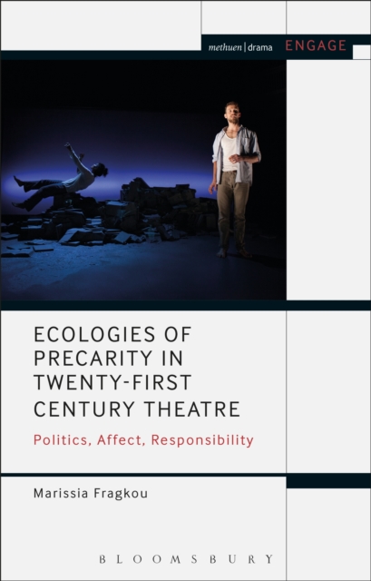Ecologies of Precarity in Twenty-First Century Theatre : Politics, Affect, Responsibility, PDF eBook