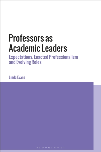Professors as Academic Leaders : Expectations, Enacted Professionalism and Evolving Roles, EPUB eBook