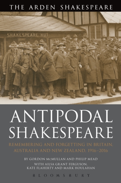 Antipodal Shakespeare : Remembering and Forgetting in Britain, Australia and New Zealand, 1916 - 2016, EPUB eBook