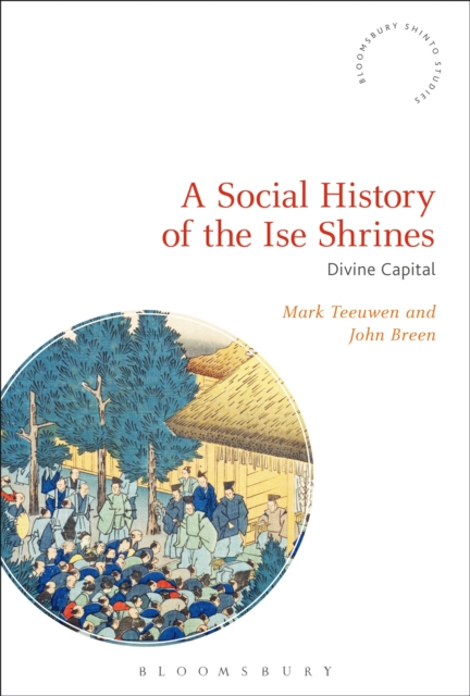 A Social History of the Ise Shrines : Divine Capital, PDF eBook
