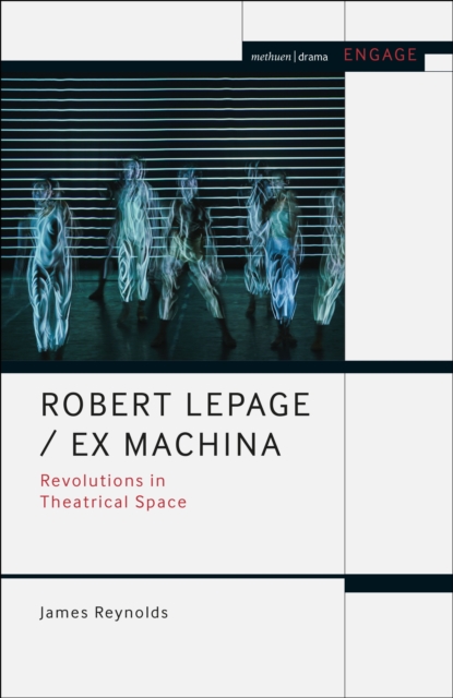 Robert Lepage / Ex Machina : Revolutions in Theatrical Space, EPUB eBook