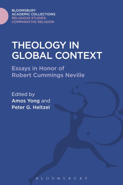 Theology in Global Context : Essays in Honor of Robert Cummings Neville, Hardback Book