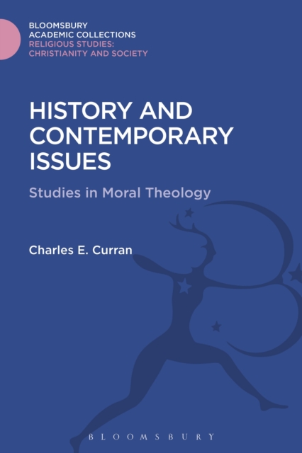 History and Contemporary Issues : Studies in Moral Theology, Hardback Book