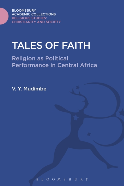 Tales of Faith : Religion as Political Performance in Central Africa, Hardback Book