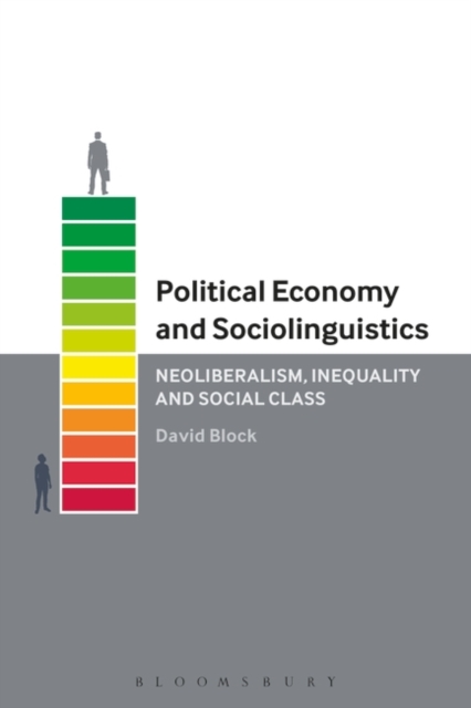 Political Economy and Sociolinguistics : Neoliberalism, Inequality and Social Class, PDF eBook