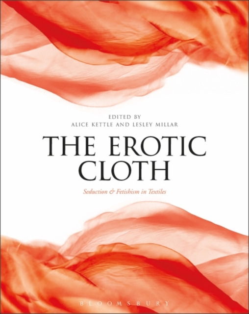 The Erotic Cloth : Seduction and Fetishism in Textiles, EPUB eBook