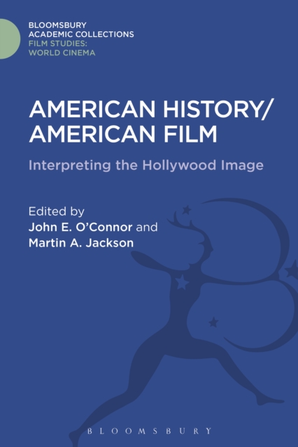 American History/American Film : Interpreting the Hollywood Image, PDF eBook