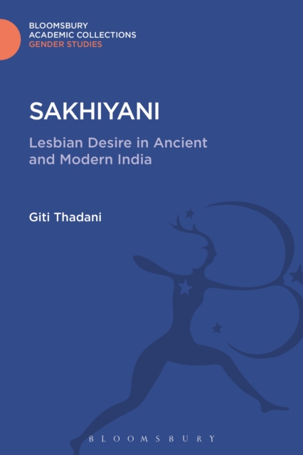 Sakhiyani : Lesbian Desire in Ancient and Modern India, PDF eBook