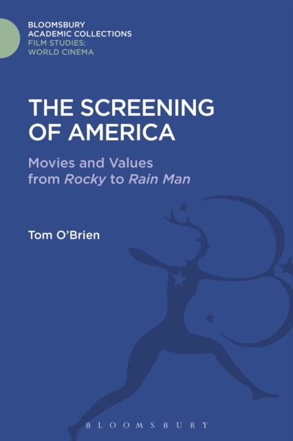 The Screening of America : Movies and Values from Rocky to Rain Man, PDF eBook