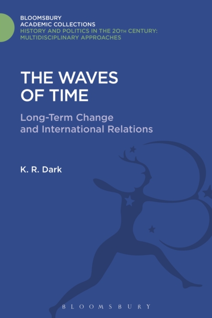The Waves of Time : Long-Term Change and International Relations, PDF eBook
