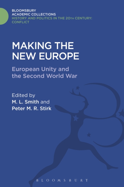Making the New Europe : European Unity and the Second World War, Hardback Book