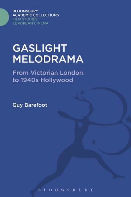 Gaslight Melodrama : From Victorian London to 1940s Hollywood, Hardback Book
