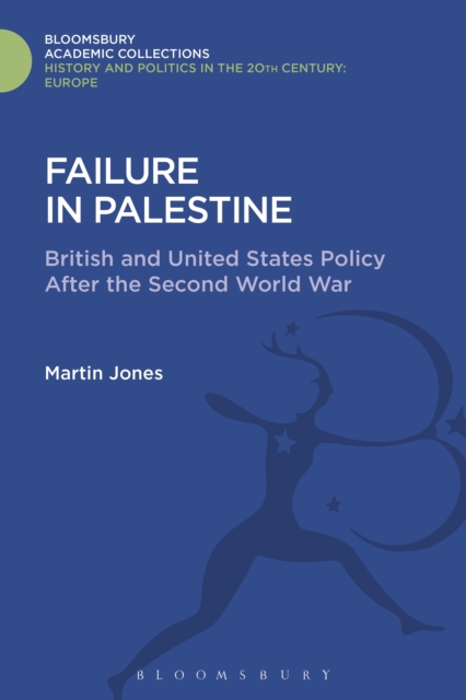 Failure in Palestine : British and United States Policy After the Second World War, PDF eBook