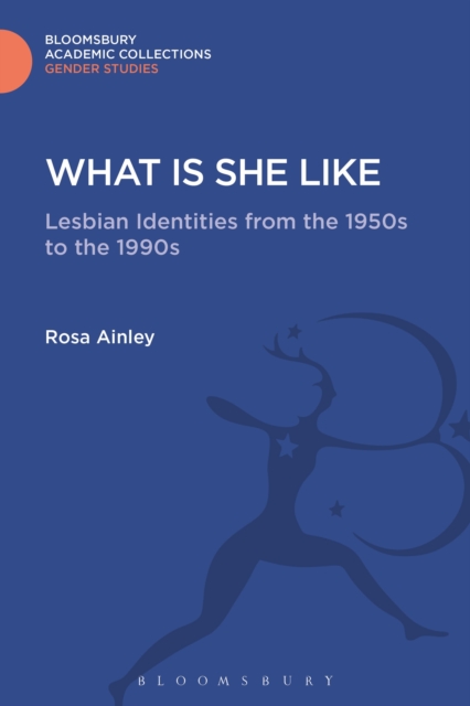 What is She Like : Lesbian Identities from the 1950s to the 1990s, Hardback Book