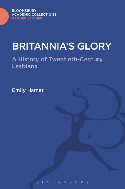 Britannia's Glory : A History of Twentieth Century Lesbians, PDF eBook