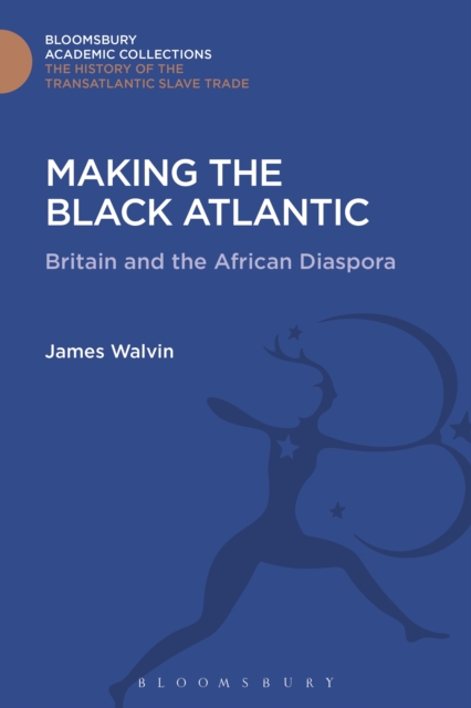 Making the Black Atlantic : Britain and the African Diaspora, PDF eBook