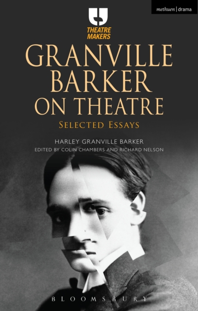 Granville Barker on Theatre : Selected Essays, PDF eBook
