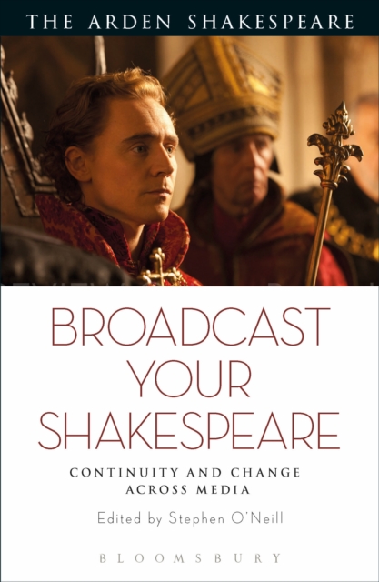 Broadcast your Shakespeare : Continuity and Change Across Media, EPUB eBook