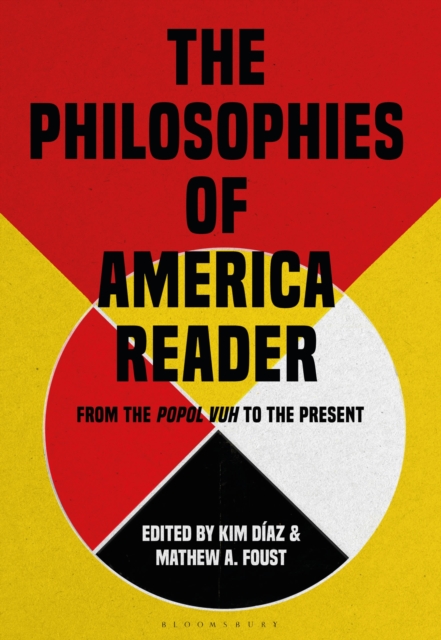 The Philosophies of America Reader : From the Popol Vuh to the Present, Paperback / softback Book