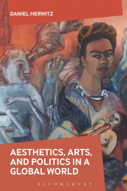 Aesthetics, Arts, and Politics in a Global World, Hardback Book