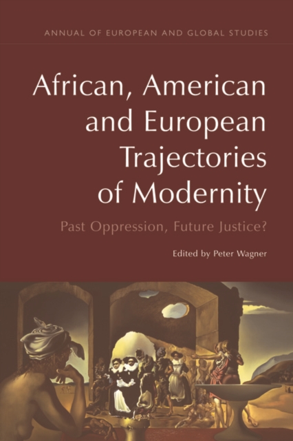 African, American and European Trajectories of Modernity : Past Oppression, Future Justice?, Hardback Book