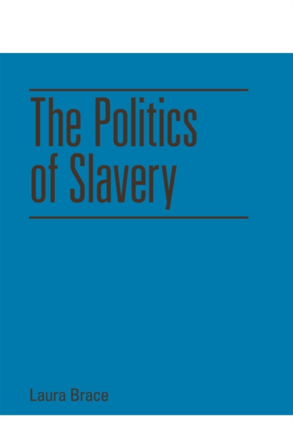 The Politics of Slavery, Hardback Book