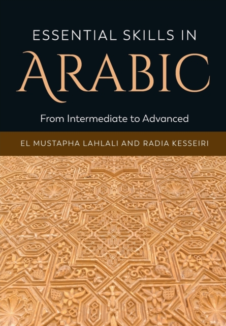 Essential Skills in Arabic : From Intermediate to Advanced, Paperback / softback Book