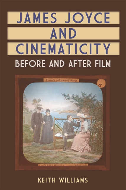 James Joyce and Cinematicity : Before and After Film, Hardback Book