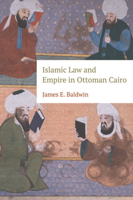 Islamic Law and Empire in Ottoman Cairo, Hardback Book