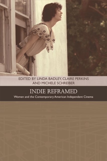 Indie Reframed : Women's Filmmaking and Contemporary American Independent Cinema, EPUB eBook