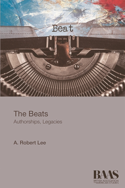 The Beats : Authorship, Legacies, Hardback Book