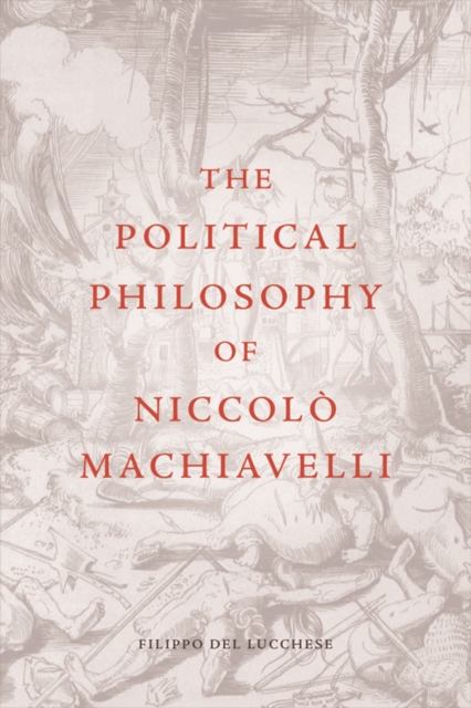 The Political Philosophy of Niccolo Machiavelli, Paperback / softback Book