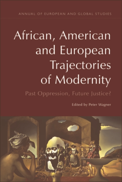 African, American and European Trajectories of Modernity : Past Oppression, Future Justice?, EPUB eBook