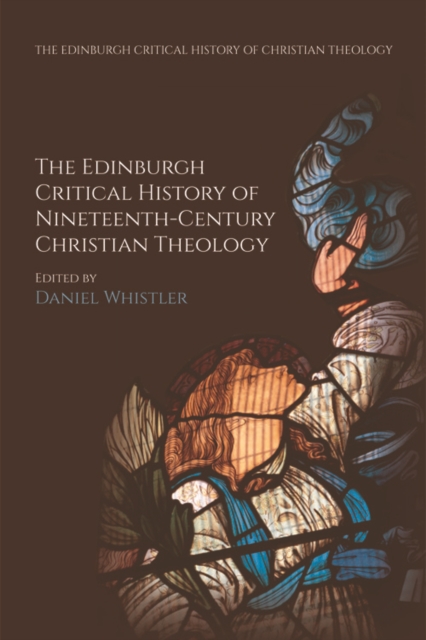The Edinburgh Critical History of Nineteenth-Century Christian Theology, EPUB eBook