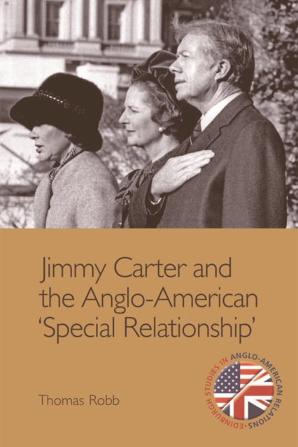 Jimmy Carter and the Anglo-American 'Special Relationship', Hardback Book