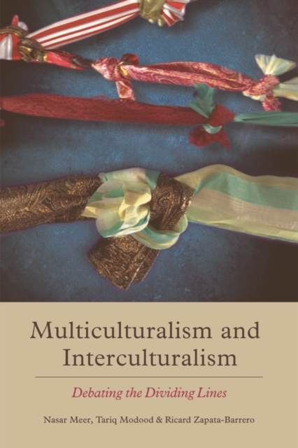 Multiculturalism and Interculturalism : Debating the Dividing Lines, Hardback Book