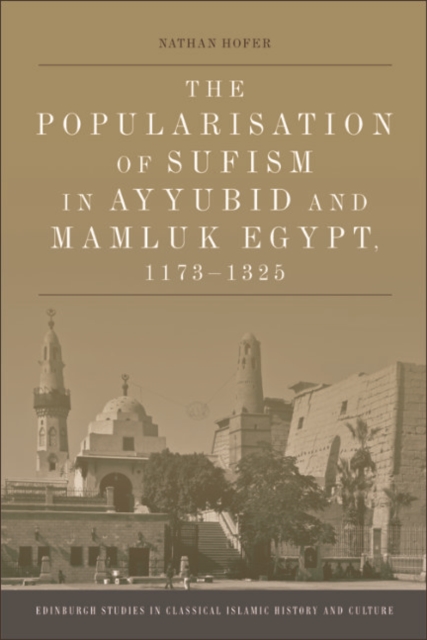 The Popularisation of Sufism in Ayyubid and Mamluk Egypt, 1173-1325, EPUB eBook