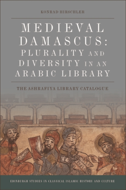 Medieval Damascus: Plurality and Diversity in an Arabic Library : Plurality and Diversity in an Arabic Library, EPUB eBook