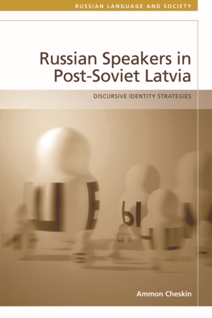 Russian-Speakers in Post-Soviet Latvia : Discursive Identity Strategies, EPUB eBook