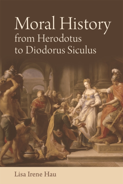 Moral History from Herodotus to Diodorus Siculus, Hardback Book