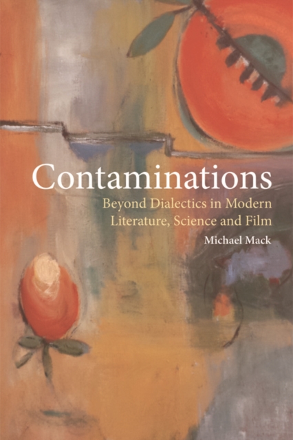 Contaminations : Beyond Dialectics in Modern Literature, Science and Film, EPUB eBook