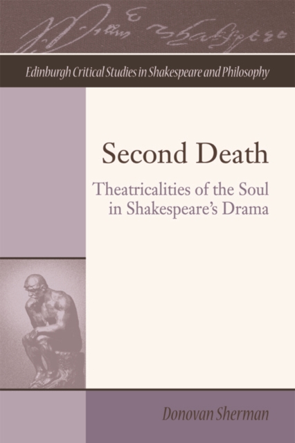 Second Death : Theatricalities of the Soul in Shakespeare's Drama, EPUB eBook