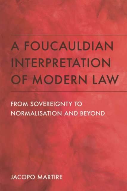 A Foucauldian Interpretation of Modern Law : From Sovereignty to Normalisation and Beyond, EPUB eBook