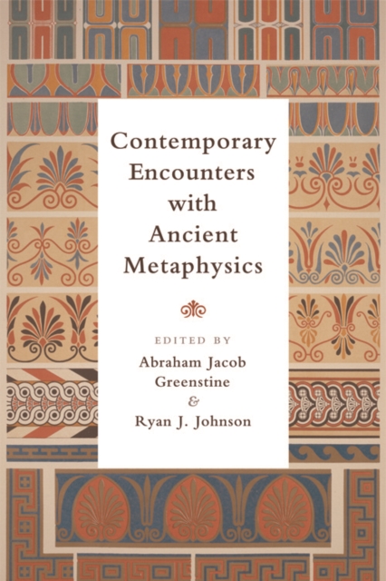 Contemporary Encounters with Ancient Metaphysics, Hardback Book