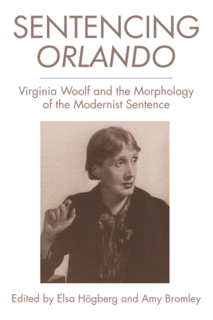 Sentencing Orlando : Virginia Woolf and the Morphology of the Modernist Sentence, Hardback Book
