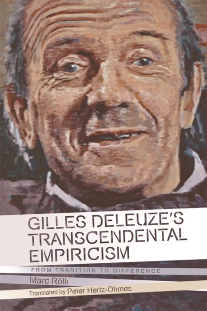 Gilles Deleuze's Transcendental Empiricism : From Tradition to Difference, Hardback Book