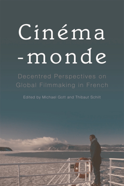 Cinema-Monde : Decentred Perspectives on Global Filmmaking in French, Hardback Book