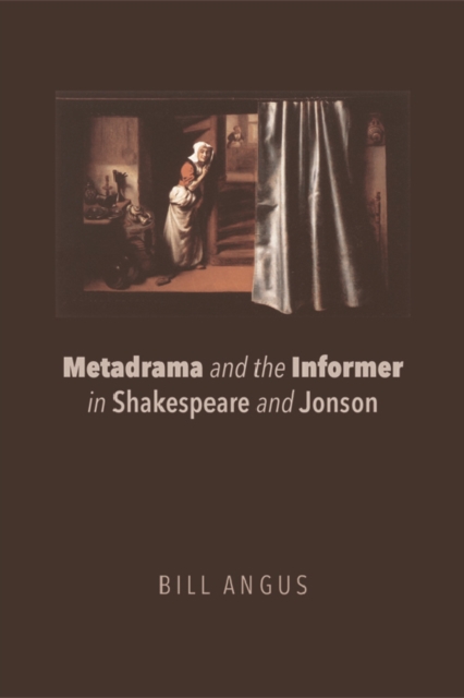 Metadrama and the Informer in Shakespeare and Jonson, Hardback Book