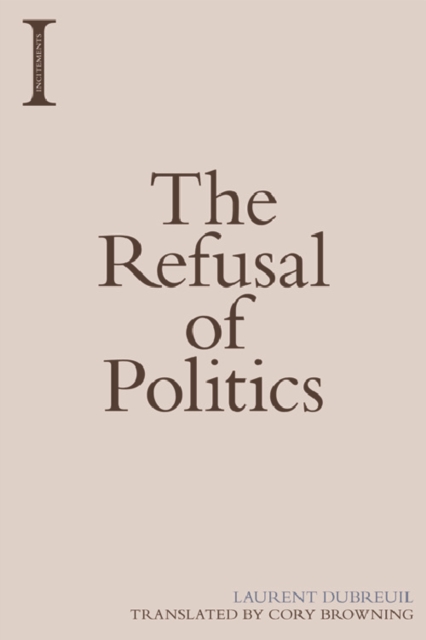 The Refusal of Politics, Paperback / softback Book